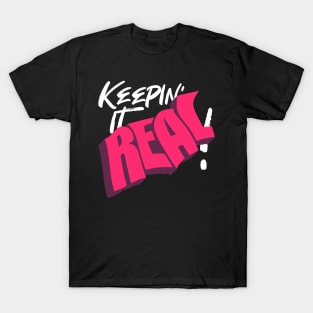 KEEPIN' IT REAL T-Shirt